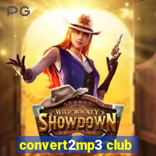 convert2mp3 club